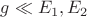 $g\ll E_1,E_2$