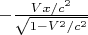 $-\frac{Vx/c^2}{\sqrt{1-V^2/c^2}}