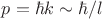 $p=\hbar k\sim\hbar/l$