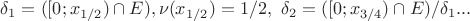 $\delta_1 = ([0;x_{1/2}) \cap E), \nu(x_{1/2}) = 1/2, \ \delta_2 = ([0;x_{3/4}) \cap E)/ \delta_1 ... $