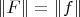 $\lVert F\rVert=\lVert f \rVert$