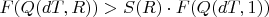 $F(Q(dT, R)) > S(R) \cdot F(Q(dT, 1))$