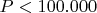 $P<100.000$