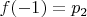 $f(-1)=p_2$