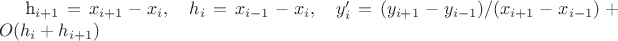 h_{i+1}=x_{i+1}-x_{i},
\quad
h_{i}=x_{i-1}-x_{i},
\quad
y'_{i} = (y_{i+1}-y_{i-1})/(x_{i+1}-x_{i-1}) + O(h_i+h_{i+1})