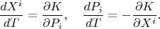 $$\frac{ dX^i}{dT}=\frac{\partial K}{\partial P_i},\quad \frac{ dP_i}{dT}=-\frac{\partial K}{\partial X^i}.$$