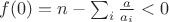 $f(0)=n-\sum_i\frac{a}{a_i}<0$