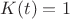 $K(t)=1$ $K(t)=1$