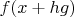 $f(x+hg)$