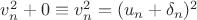 $v_n^2+0\equiv v_n^2=(u_n+\delta_n)^2$