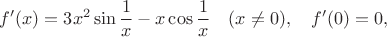 $$f'(x) = 3x^2 \sin \frac 1 x - x\cos \frac 1 x \quad (x \ne 0), \quad f'(0) = 0,$$