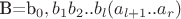 B=b_0,b_1b_2..b_l(a_{l+1}..a_r)