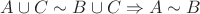 $A\cup C \sim B\cup C \Rightarrow A \sim B$