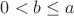 $0<b \le a$