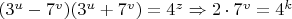 $(3^u-7^v)(3^u+7^v)=4^z \Rightarrow 2 \cdot 7^v = 4^k$