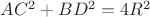 $AC^2 + BD^2 = 4R^2$