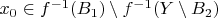 $ x_0 \in f^{-1}(B_1) \setminus f^{-1}(Y \setminus B_2) $