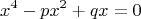 $$x^4-px^2+qx=0$$
