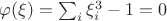 $\varphi(\xi)=\sum_i\xi_i^3-1=0$