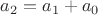 $a_2 = a_1 + a_0$