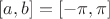 $[a,b]=[-\pi,\pi]$