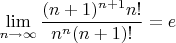 $$\lim\limits_{n\to\infty} \dfrac{(n+1)^{n+1}n!}{n^n (n+1)!}=e$$