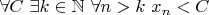 $\forall C\ \exists k\in\mathbb{N}\ \forall n>k\ x_n<C$
