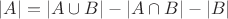 $|A| = |A \cup B| - |A \cap B| - |B|$