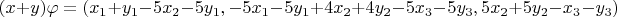 $$(x+y)\varphi=(x_1+y_1-5x_2-5y_1, -5x_1-5y_1+4x_2+4y_2-5x_3-5y_3, 5x_2+5y_2-x_3-y_3)$$