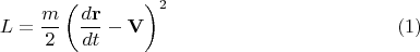 $$
L = \frac{m}{2} \left( \frac{d{\bf r}}{dt} - {\bf V} \right)^2 \eqno(1)
$$