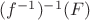 $(f^{-1})^{-1}(F)$