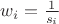 $w_i = \frac{1}{s_i}$