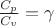 $\frac{C_p}{C_v} = \gamma $
