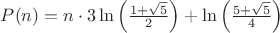 $P(n)=n\cdot 3\ln\left({1+\sqrt 5\over 2}\right) + \ln\left({5+\sqrt 5\over 4}\right)$