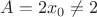 $A=2x_0\not=2$