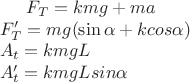 $F_T=kmg+ma \\
F_T'=mg(\sin\alpha + kcos\alpha ) \\
A_t=kmgL \\ 
A_t'=kmgLsin\alpha $