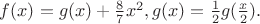 $f(x)=g(x)+\frac 87 x^2, g(x)=\frac 12 g(\frac x2 ).$