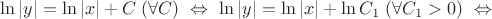 $\ln|y|=\ln|x|+C\;(\forall C)\ \Leftrightarrow \ \ln|y|=\ln|x|+\ln C_1\;(\forall C_1>0)\ \Leftrightarrow \ $