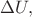 $\Delta U,$