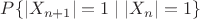 $P\{|X_{n+1}|=1 \mid |X_n|=1\}$