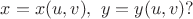 $x=x(u,v),\ y=y(u,v)?$