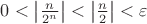 $0 < \left| {\frac{n}{{{2^n}}}} \right| < \left| {\frac{n}{2}} \right| < \varepsilon$