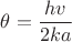 $\theta=\dfrac{hv}{2ka}$