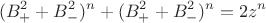 $$(B^2_{+}+B^2_{-})^n+(B^2_{+}+B^2_{-})^n =2z^n$$