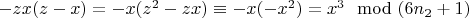 $-zx(z-x) =-x(z^2-zx)\equiv-x(-x^2) =x^3\mod (6n_2 +1)$