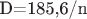 D=185,6/n