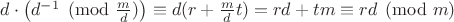 $d\cdot\left(d^{-1}\pmod{\frac{m}{d}}\right)\equiv d(r+\frac{m}{d}t)=rd+tm\equiv rd \pmod m$