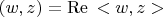 $(w,z)=\mathrm{Re}\, <w,z>$