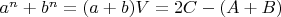 $a^n+b^n=(a+b)V=2C-(A+B)$