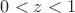 $0<z<1$